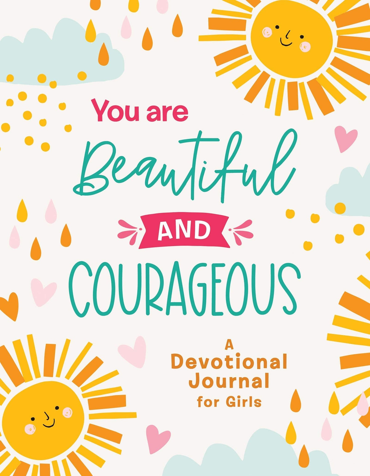 You Are Beautiful and Courageous: A Devotional Journal for Girls (Courageous Gi