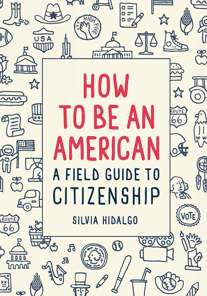 How to Be an American: A Field Guide to Citizenship