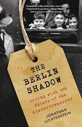 The Berlin Shadow: Living with the Ghosts of the Kindertransport