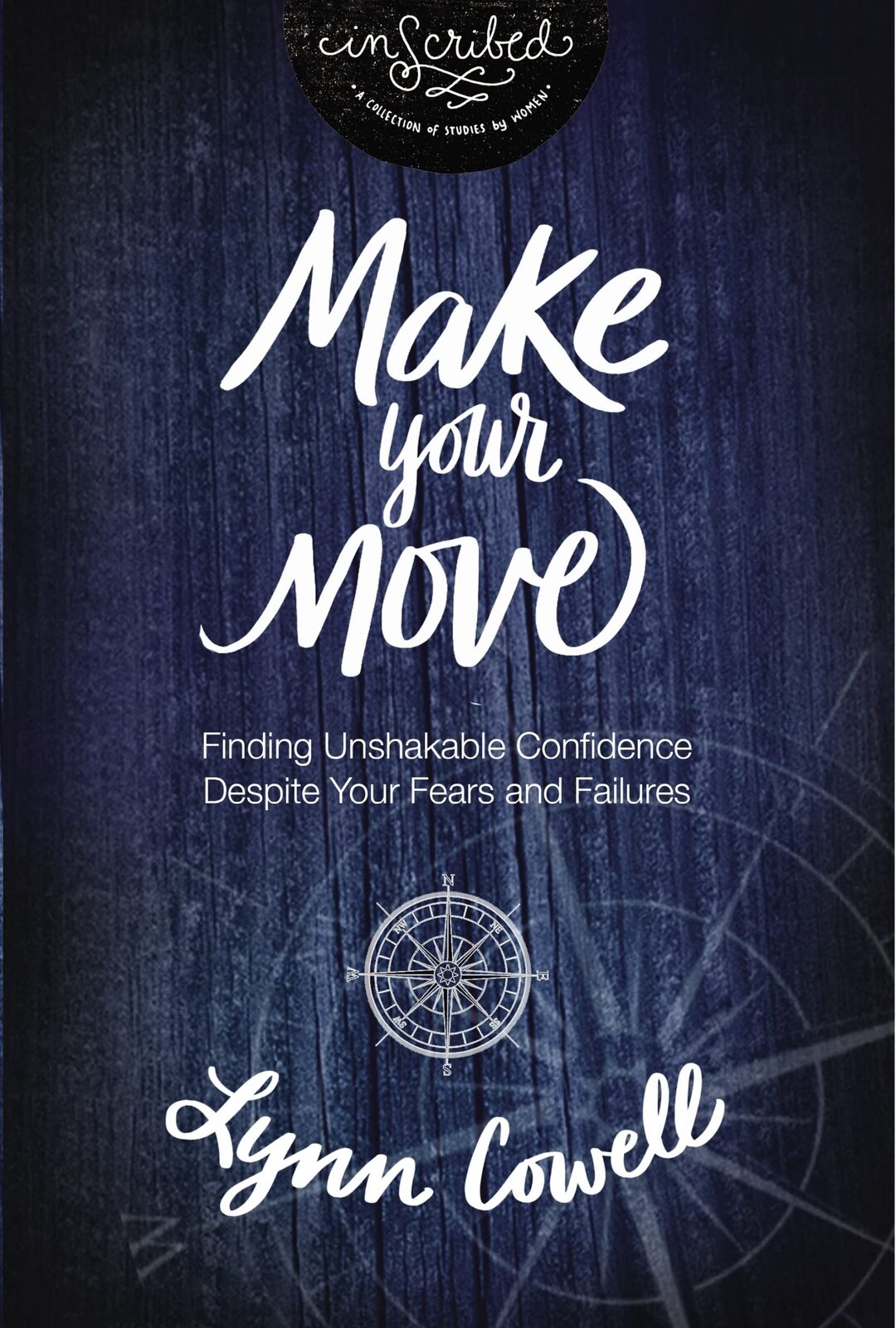 Make Your Move: Finding Unshakable Confidence Despite Your Fears and Failures (