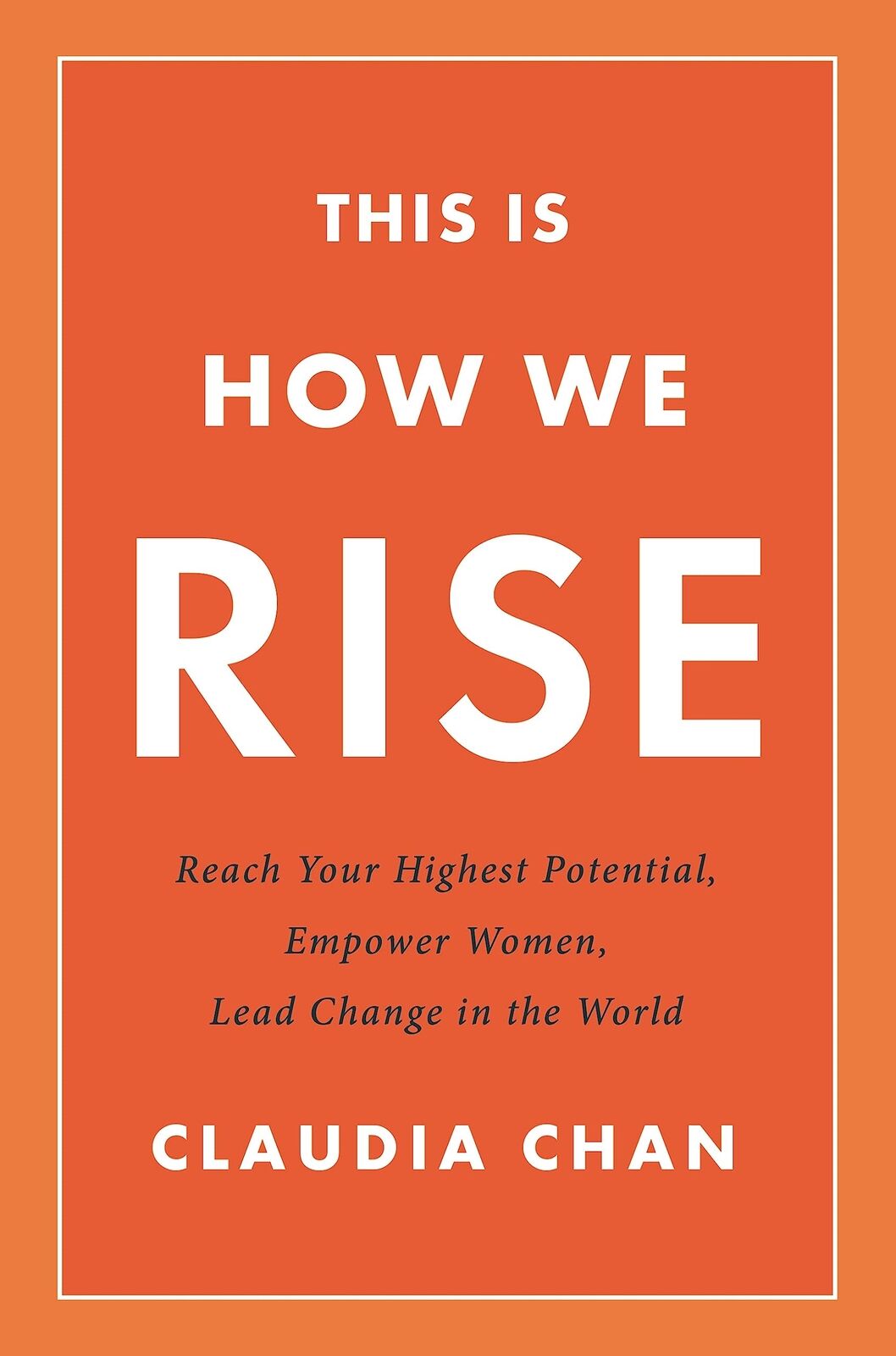 This Is How We Rise: Reach Your Highest Potential, Empower Women, Lead Change i