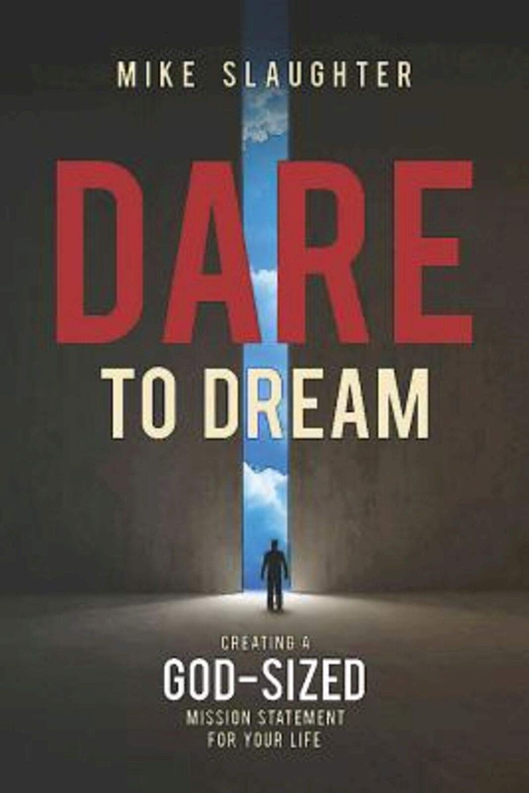 Dare to Dream: Creating a God-Sized Mission Statement for Your Life (Dare to Dr