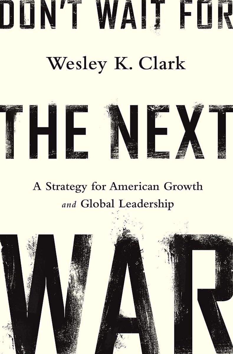 Don't Wait for the Next War: A Strategy for American Growth and Global Leadersh