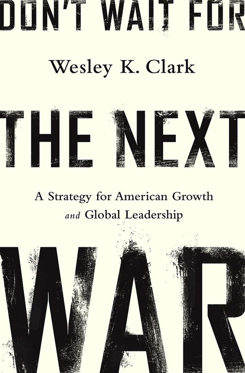 Don't Wait for the Next War: A Strategy for American Growth and Global