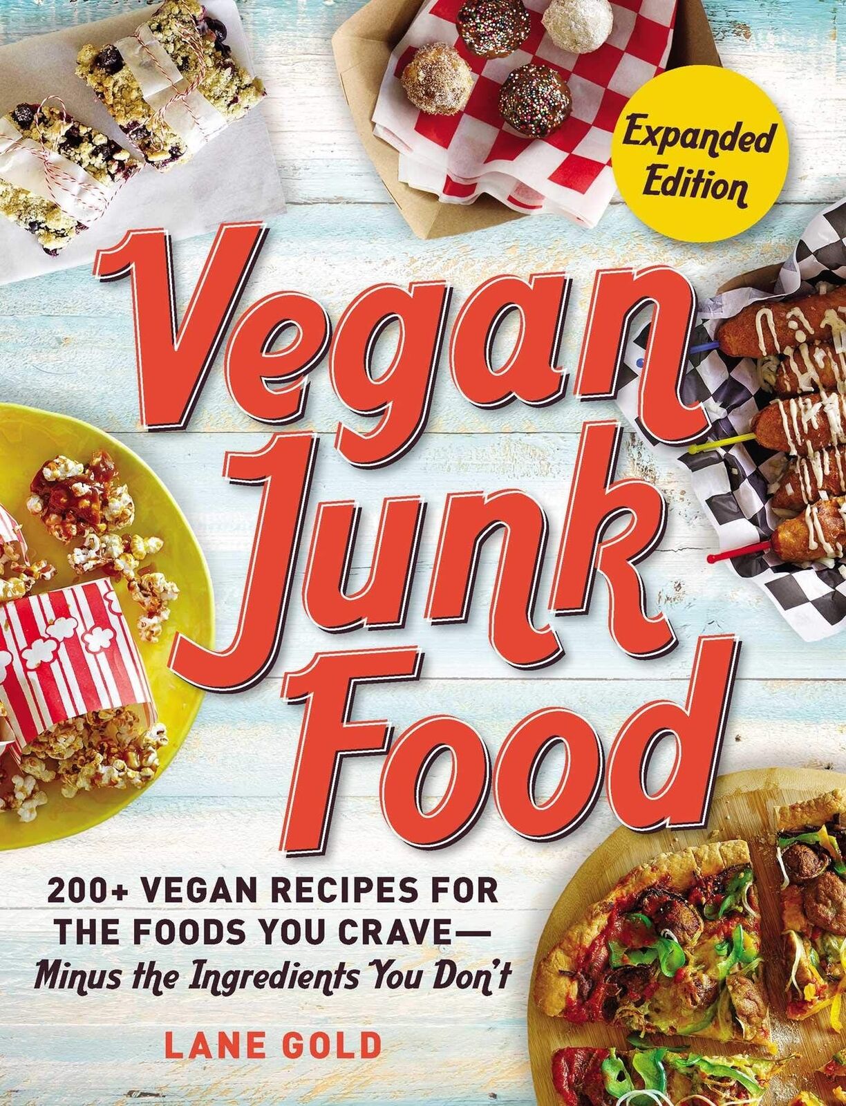 Vegan Junk Food, Expanded Edition: 200+ Vegan Recipes for the Foods You Crave―M