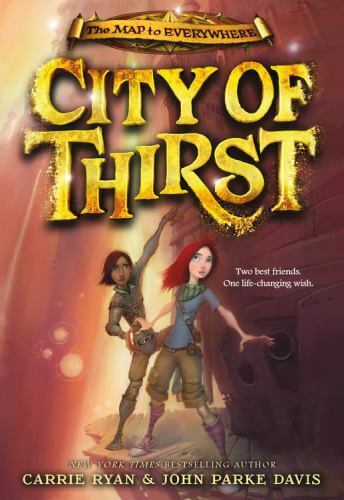 The Map to Everywhere: City of Thirst 2 by John Parke Davis and Carrie Ryan...