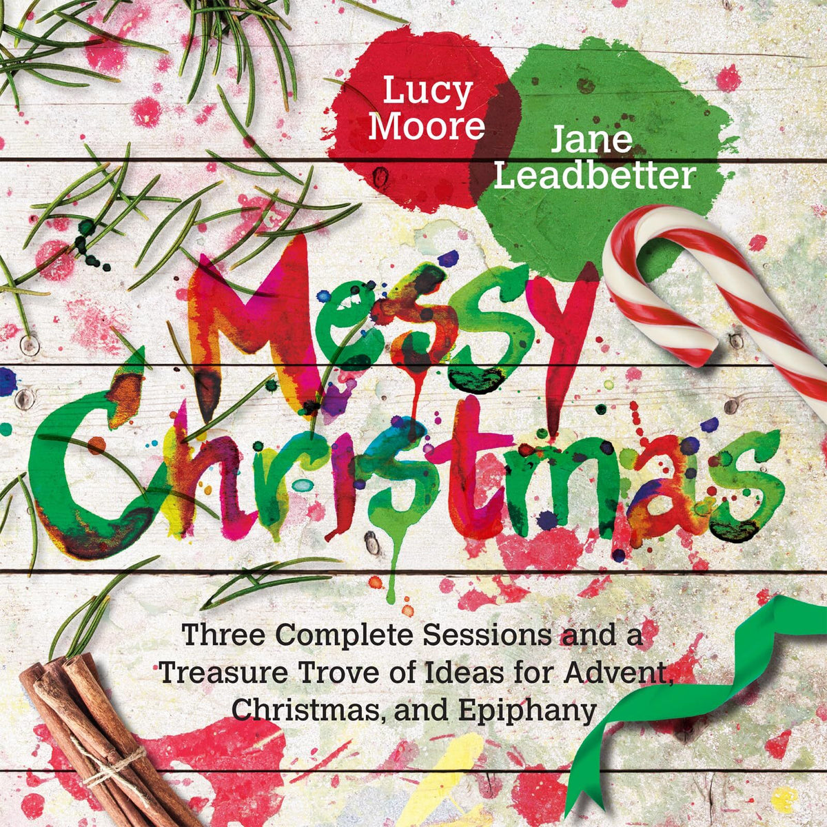 Messy Christmas: Three Complete Sessions and a Treasure Trove of Ideas for Adve