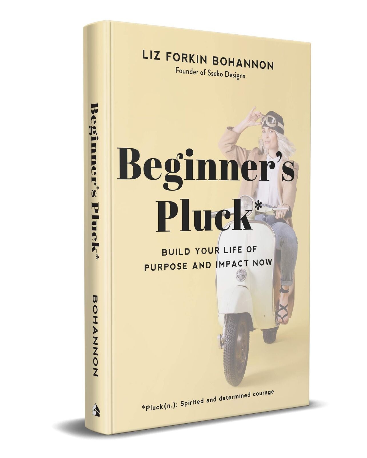 Beginner's Pluck: Build Your Life of Purpose and Impact Now