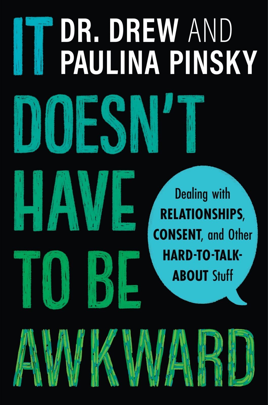 It Doesn't Have to Be Awkward: Dealing with Relationships, Consent, and Other H