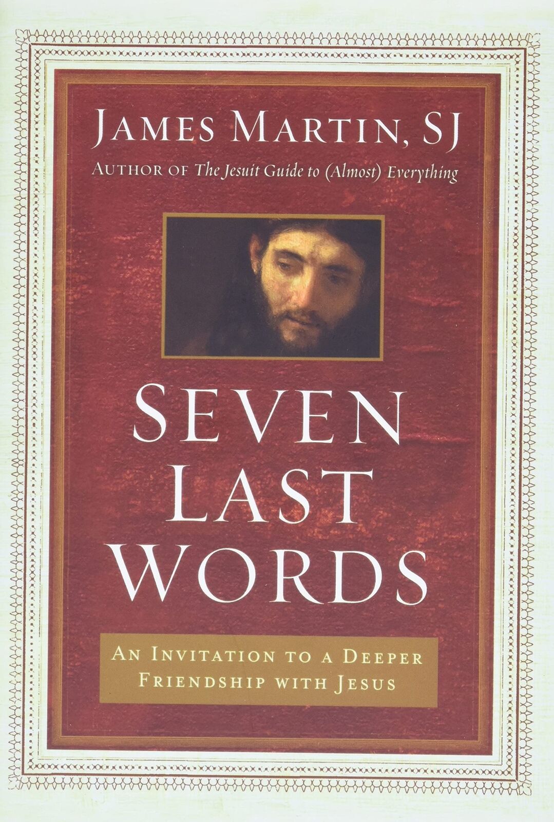 Seven Last Words: An Invitation to a Deeper Friendship with Jesus