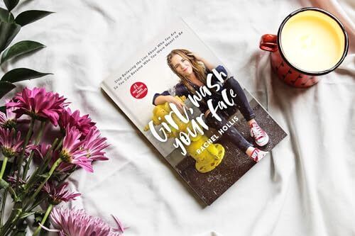 Girl, Wash Your Face: Stop Believing the Lies About Who You Are So You Can