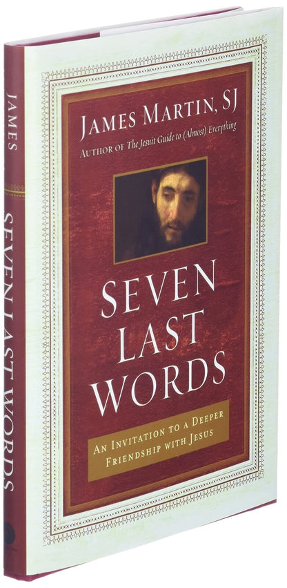 Seven Last Words: An Invitation to a Deeper Friendship with Jesus