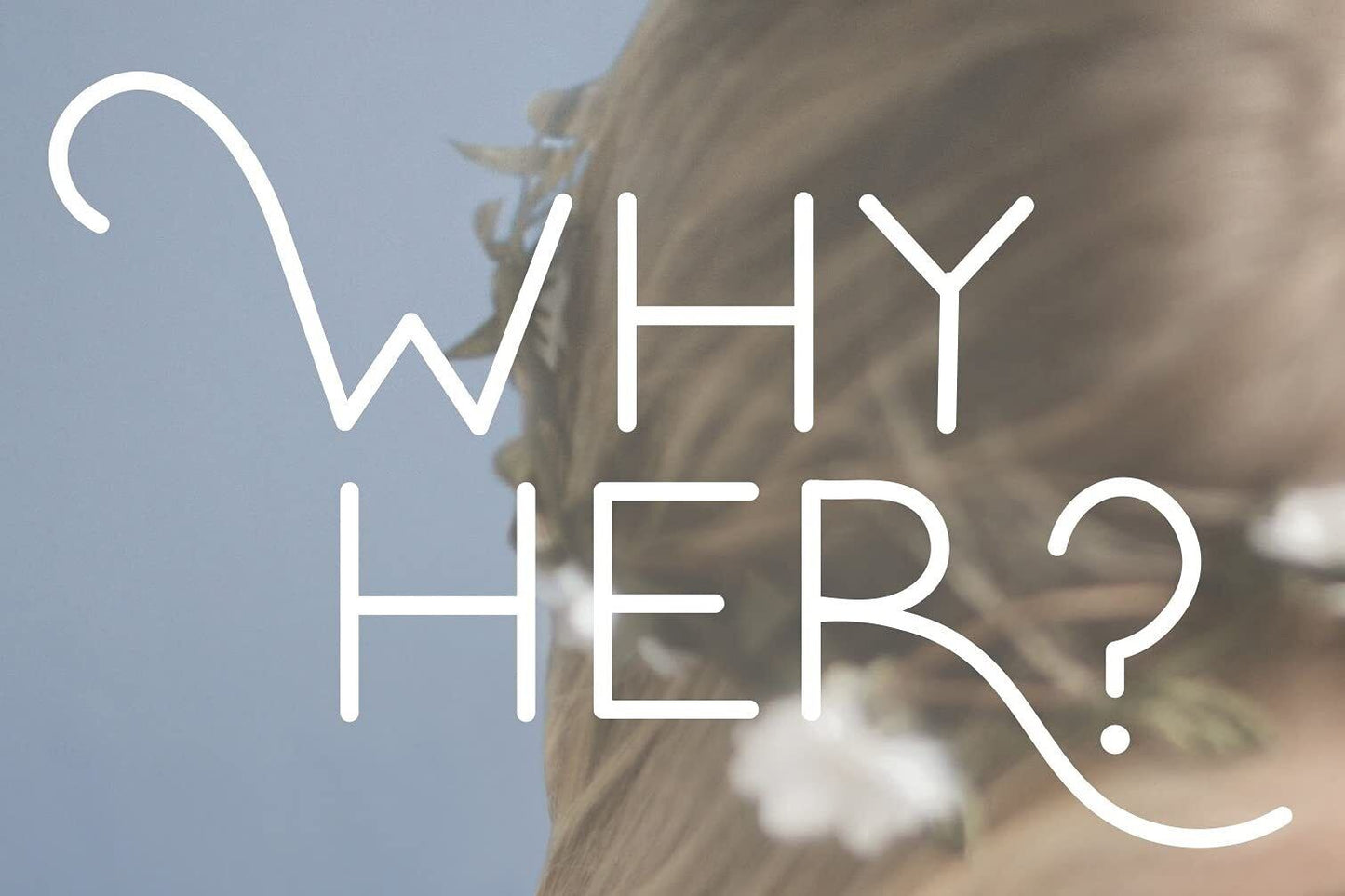 Why Her?: 6 Truths We Need to Hear When Measuring Up Leaves Us Falling Behind