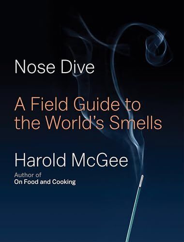 Nose Dive: A Field Guide to the World's Smells