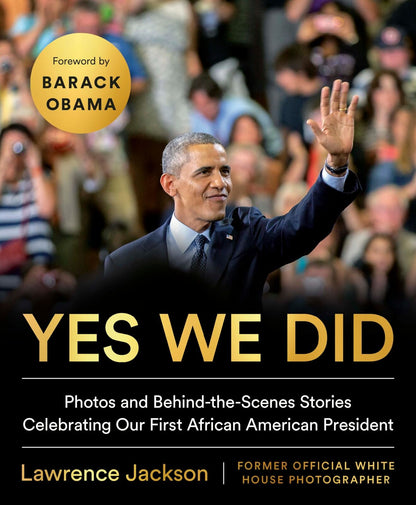 Yes We Did: Photos and Behind-the-Scenes Stories