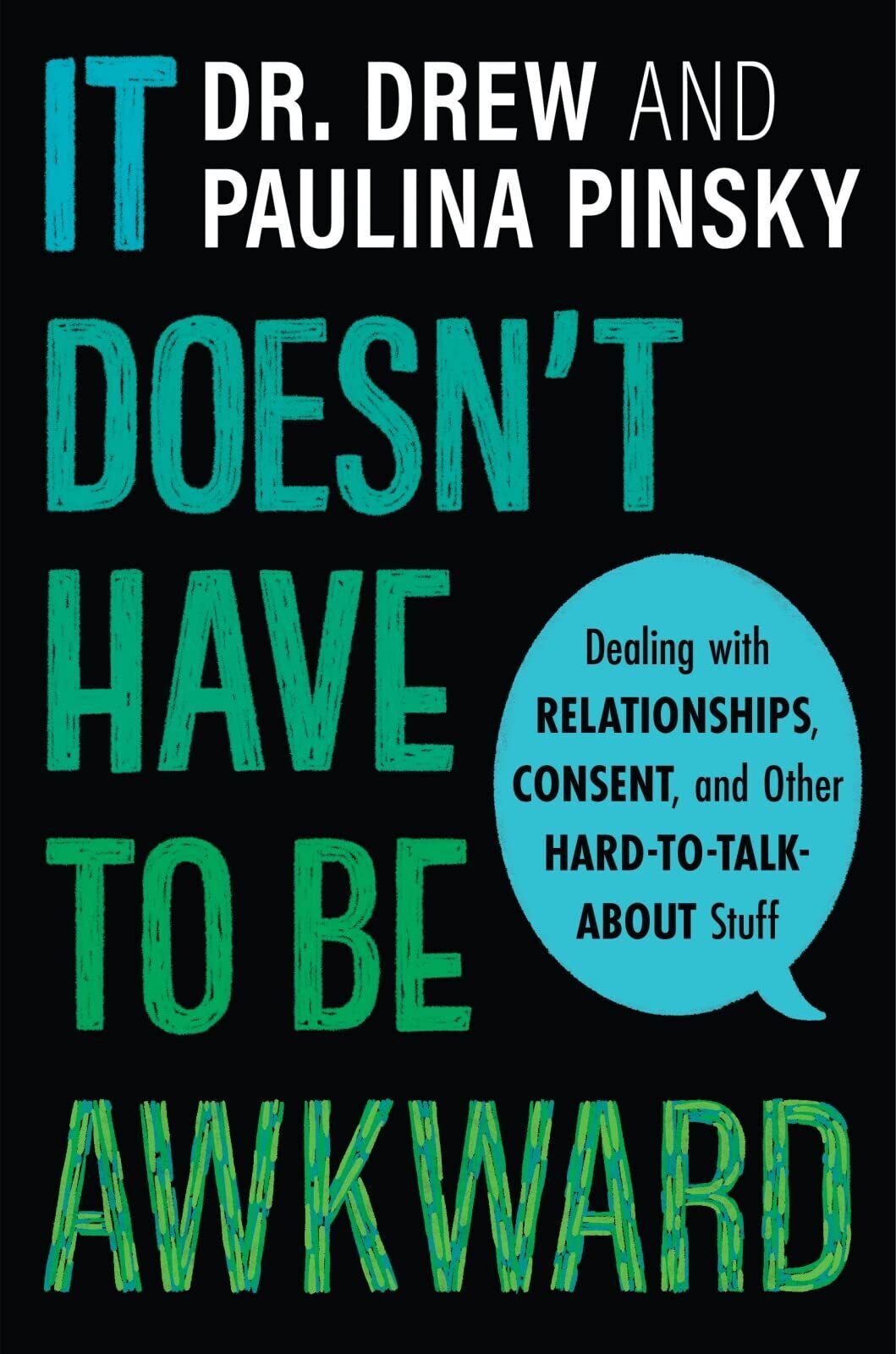 It Doesn't Have to Be Awkward: Dealing with Relationships, Consent, and Other H