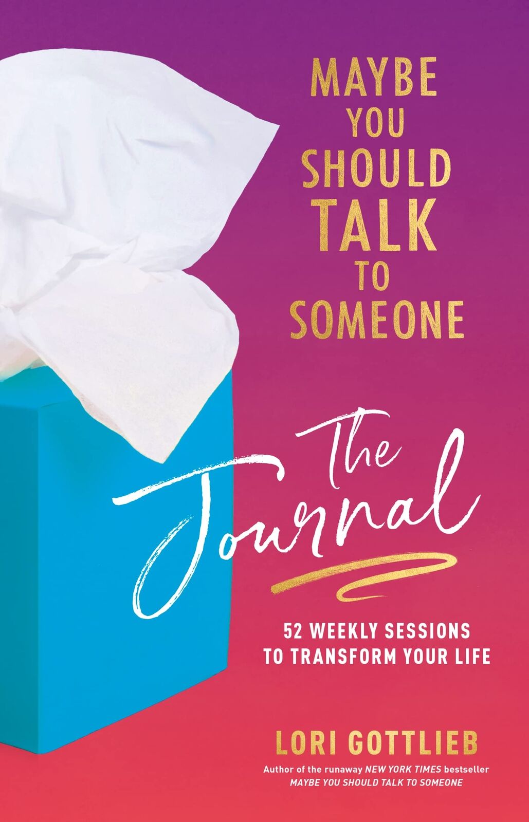 Maybe You Should Talk to Someone: The Journal: 52 Weekly Sessions to Transform Y
