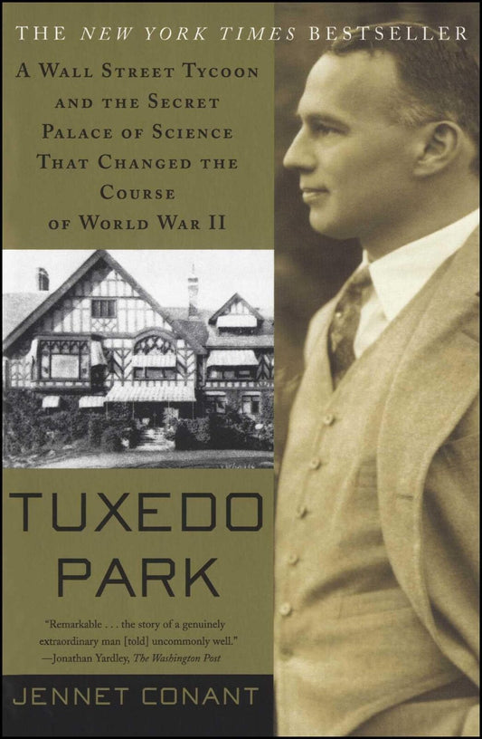 Tuxedo Park : A Wall Street Tycoon and the Secret Palace of Science That Change