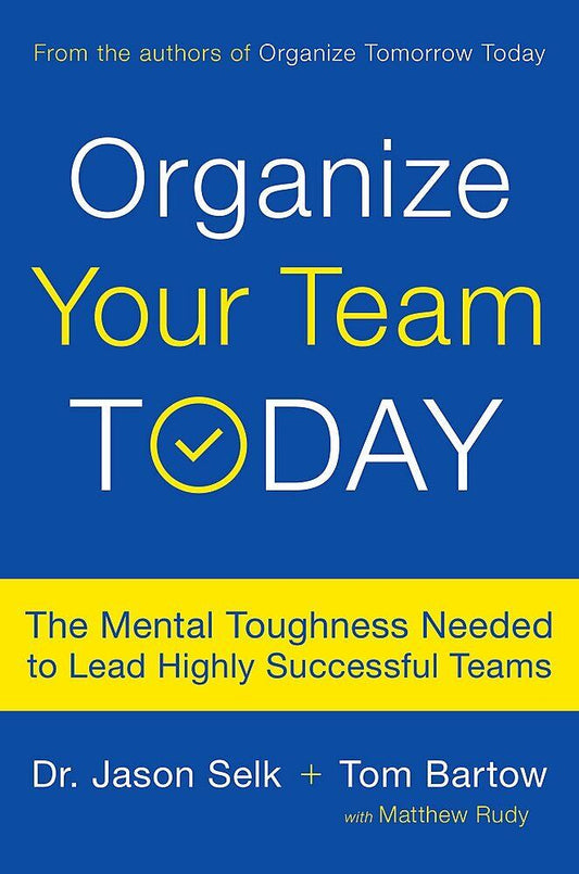 Organize Your Team Today: The Mental Toughness Needed to Lead Highly Successful