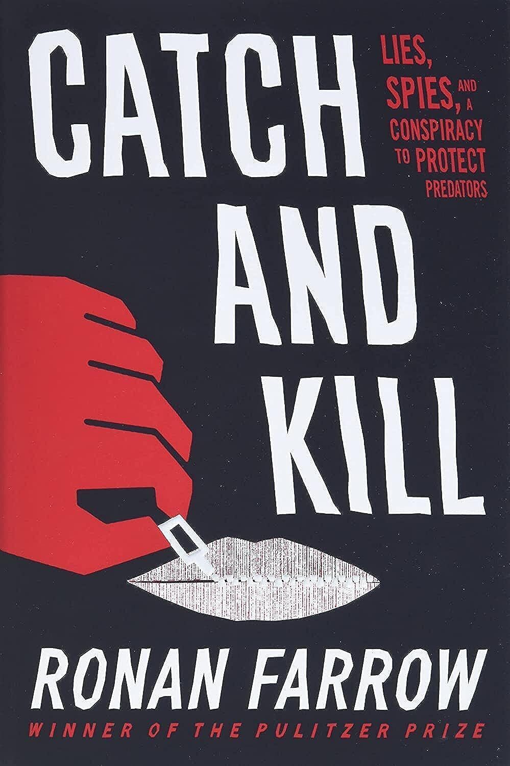 Catch and Kill: Lies, Spies, and a Conspiracy to Protect Predators