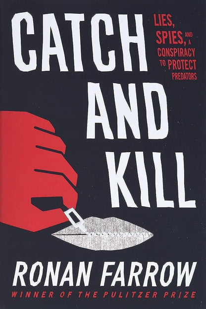 Catch and Kill: Lies, Spies, and a Conspiracy to Protect Predators