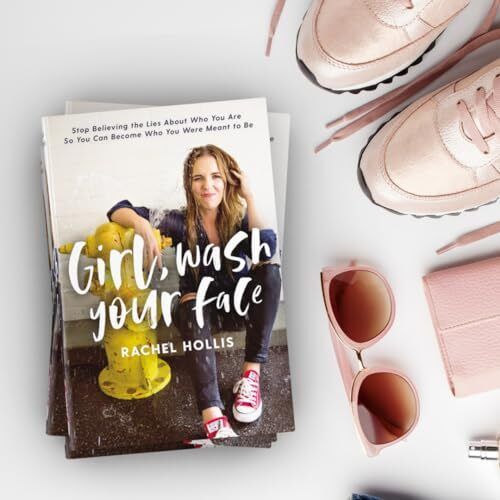 Girl, Wash Your Face: Stop Believing the Lies About Who You Are So You Can