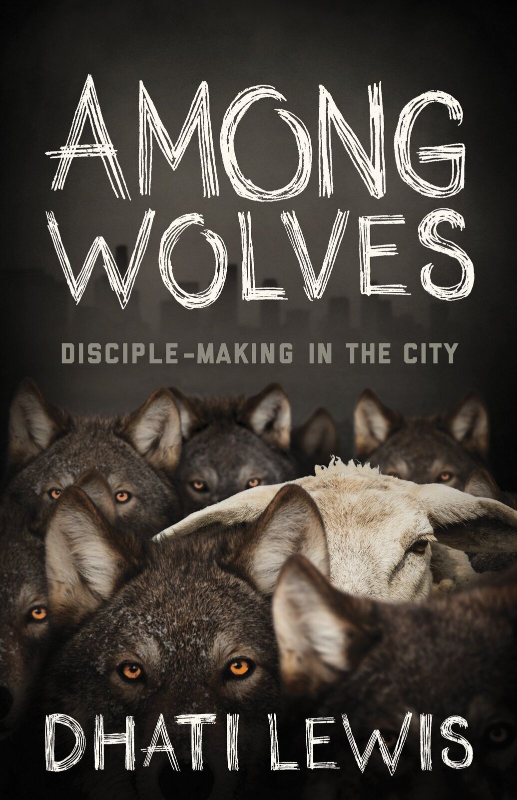 Among Wolves: Disciple-Making in the City