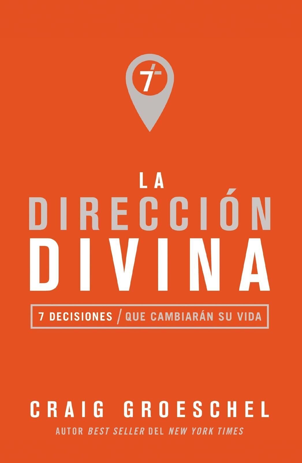 La dirección divina: 7 decisiones que cambiarán tu vida (Spanish Edition)