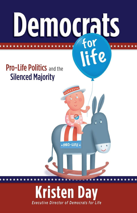 Democrats for Life: Pro-Life Politics and the Silenced Majority