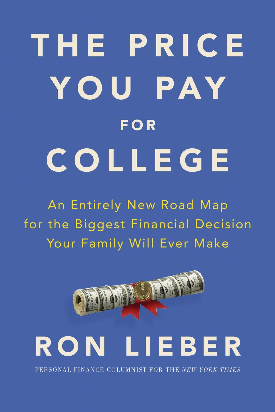 The Price You Pay for College: An Entirely New Road Map for the Biggest Financi
