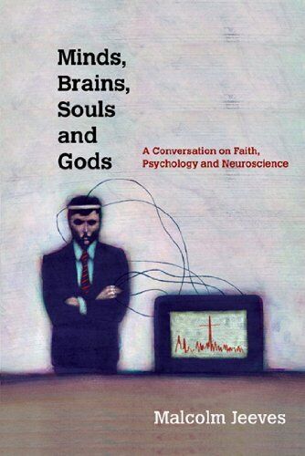 Minds, Brains, Souls and Gods: A Conversation on Faith, Psychology and Neurosci