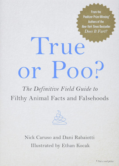 True or Poo?: The Definitive Field Guide to Filthy Animal Facts and Falsehoods