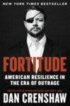 Fortitude : American Resilience in the Era of Outrage by Dan Crenshaw (2020,...