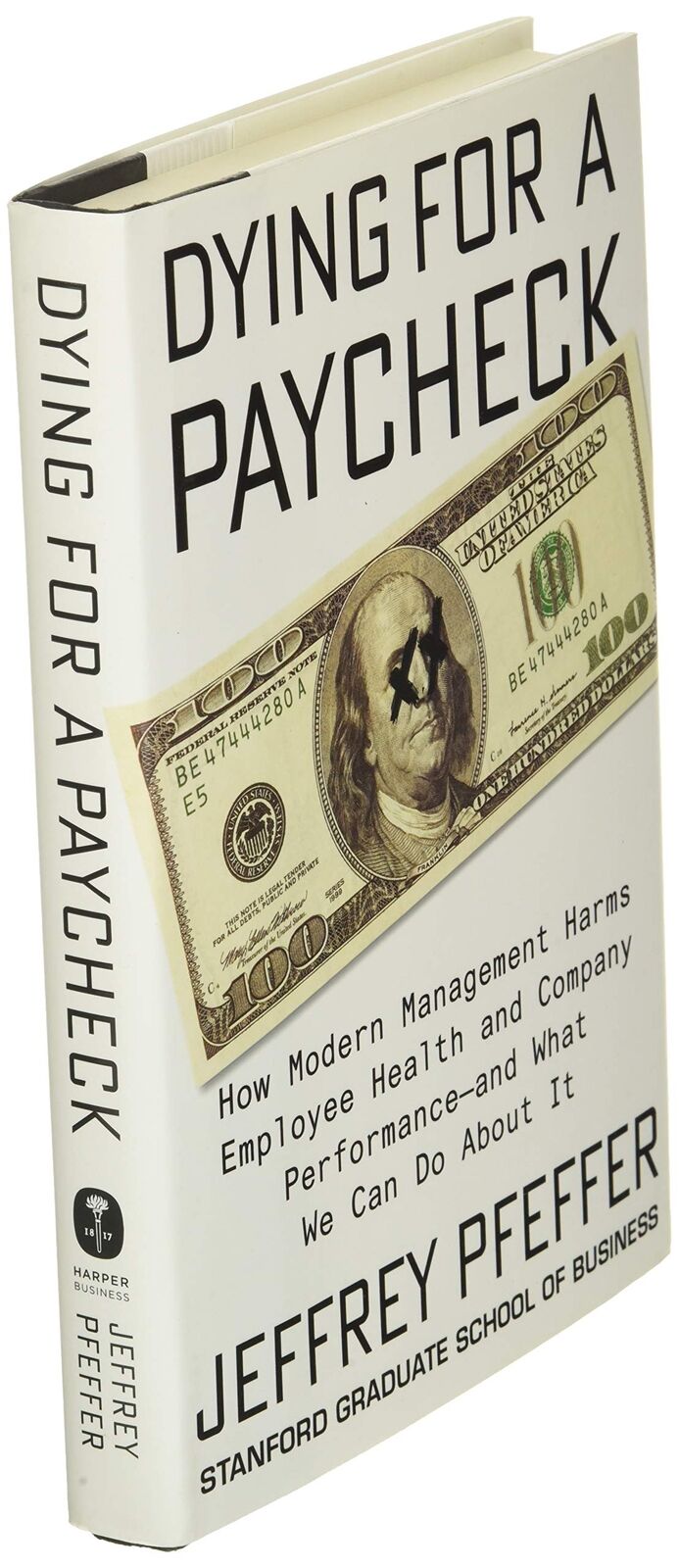 Dying for a Paycheck: How Modern Management Harms Employee Health and Company P